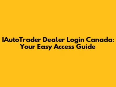 IAutoTrader Dealer Login Canada: Your Easy Access Guide