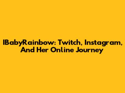 IBabyRainbow: Twitch, Instagram, And Her Online Journey