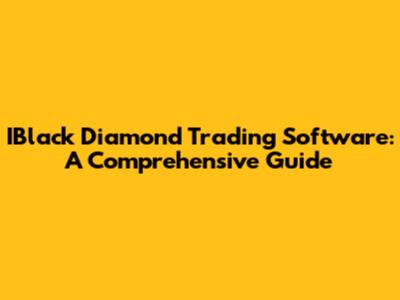 IBlack Diamond Trading Software: A Comprehensive Guide