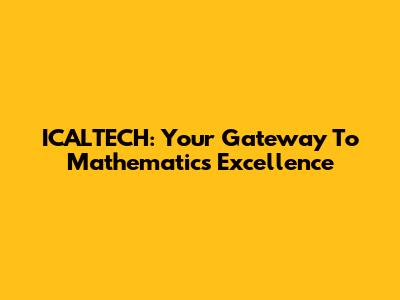 ICALTECH: Your Gateway To Mathematics Excellence