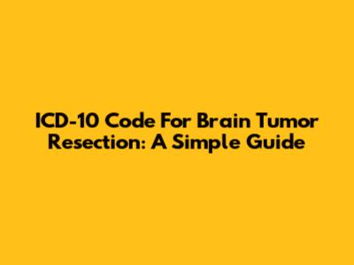 ICD-10 Code For Brain Tumor Resection: A Simple Guide