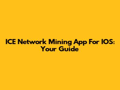 ICE Network Mining App For IOS: Your Guide