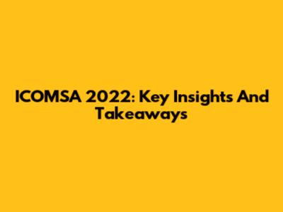 ICOMSA 2022: Key Insights And Takeaways
