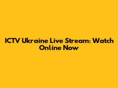 ICTV Ukraine Live Stream: Watch Online Now