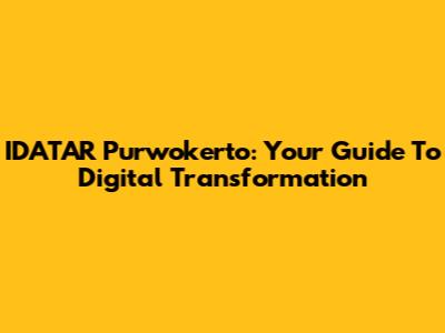 IDATAR Purwokerto: Your Guide To Digital Transformation