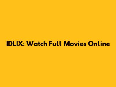 IDLIX: Watch Full Movies Online