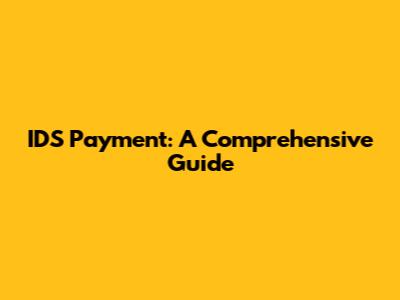 IDS Payment: A Comprehensive Guide