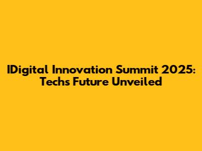 IDigital Innovation Summit 2025: Tech's Future Unveiled