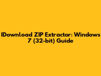 IDownload ZIP Extractor: Windows 7 (32-bit) Guide