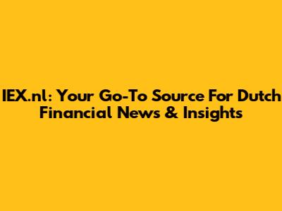 IEX.nl: Your Go-To Source For Dutch Financial News & Insights