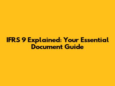 IFRS 9 Explained: Your Essential Document Guide