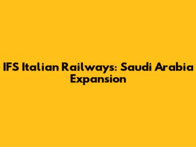 IFS Italian Railways: Saudi Arabia Expansion