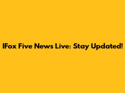 IFox Five News Live: Stay Updated!