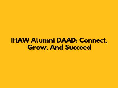 IHAW Alumni DAAD: Connect, Grow, And Succeed