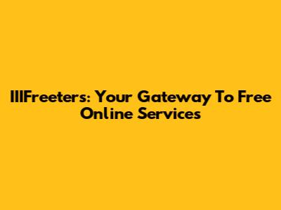 IIIFreeters: Your Gateway To Free Online Services