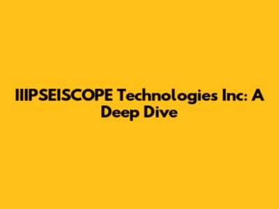 IIIPSEISCOPE Technologies Inc: A Deep Dive