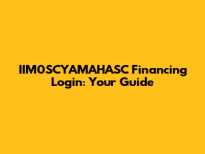 IIM0SCYAMAHASC Financing Login: Your Guide
