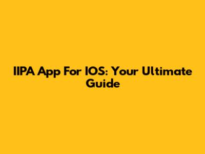 IIPA App For IOS: Your Ultimate Guide