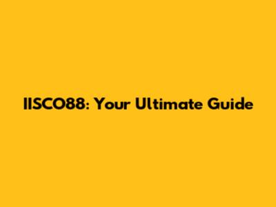 IISCO88: Your Ultimate Guide