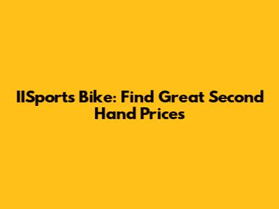 IISports Bike: Find Great Second Hand Prices