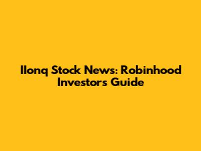 IIonq Stock News: Robinhood Investors' Guide