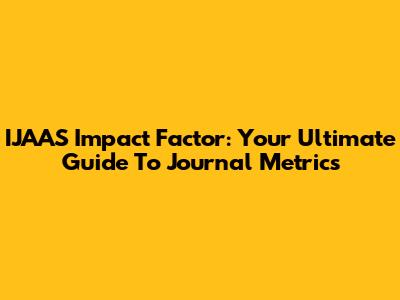 IJAAS Impact Factor: Your Ultimate Guide To Journal Metrics