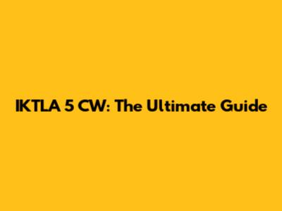 IKTLA 5 CW: The Ultimate Guide