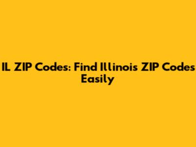 IL ZIP Codes: Find Illinois ZIP Codes Easily
