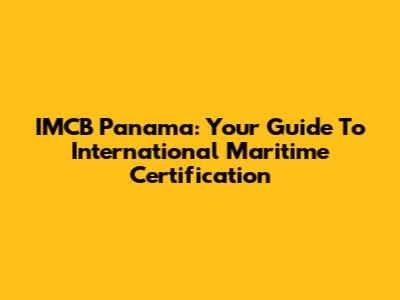 IMCB Panama: Your Guide To International Maritime Certification