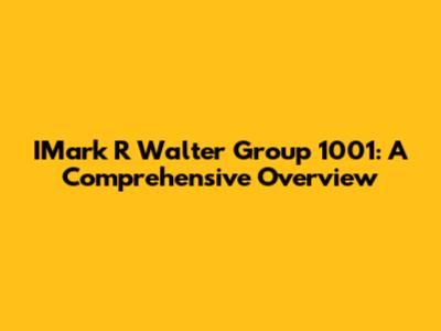 IMark R Walter Group 1001: A Comprehensive Overview