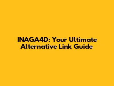 INAGA4D: Your Ultimate Alternative Link Guide