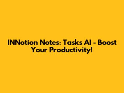 INNotion Notes: Tasks AI - Boost Your Productivity!