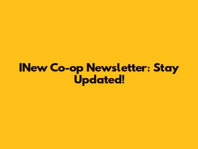 INew Co-op Newsletter: Stay Updated!