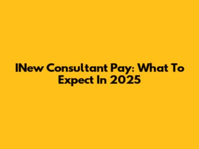 INew Consultant Pay: What To Expect In 2025