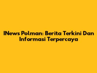 INews Polman: Berita Terkini Dan Informasi Terpercaya