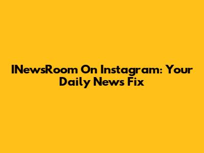 INewsRoom On Instagram: Your Daily News Fix
