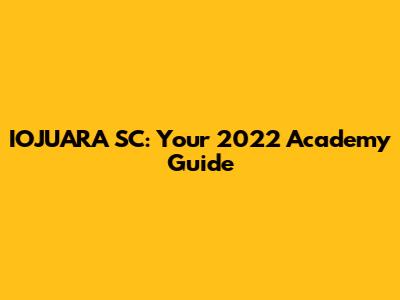 IOJUARA SC: Your 2022 Academy Guide
