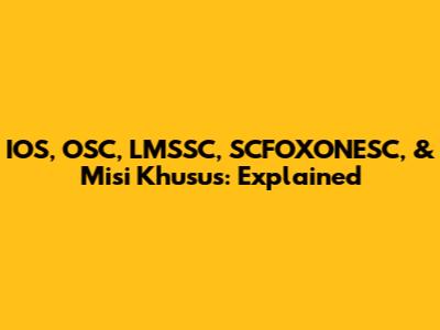 IOS, OSC, LMSSC, SCFOXONESC, & Misi Khusus: Explained
