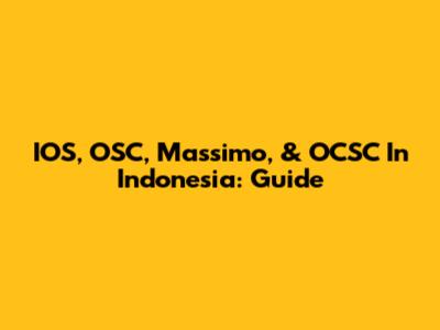 IOS, OSC, Massimo, & OCSC In Indonesia: Guide