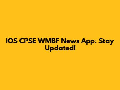 IOS CPSE WMBF News App: Stay Updated!