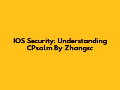 IOS Security: Understanding CPsalm By Zhangsc
