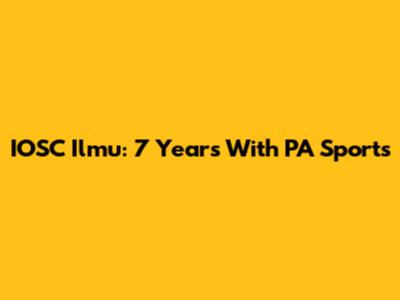 IOSC Ilmu: 7 Years With PA Sports