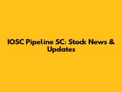 IOSC Pipeline SC: Stock News & Updates