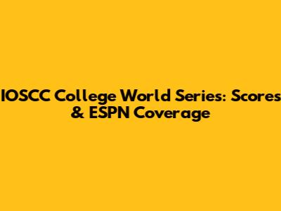 IOSCC College World Series: Scores & ESPN Coverage