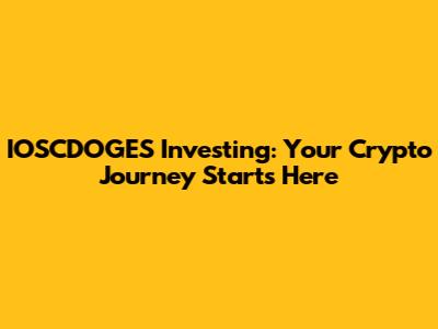 IOSCDOGES Investing: Your Crypto Journey Starts Here