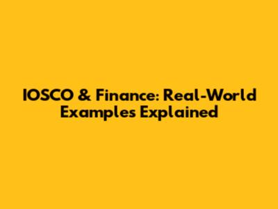 IOSCO & Finance: Real-World Examples Explained