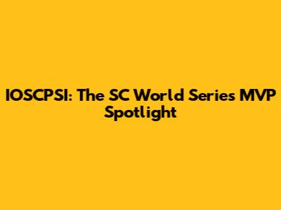 IOSCPSI: The SC World Series MVP Spotlight