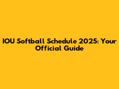 IOU Softball Schedule 2025: Your Official Guide