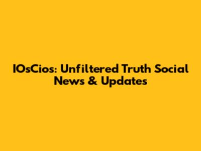 IOsCios: Unfiltered Truth Social News & Updates