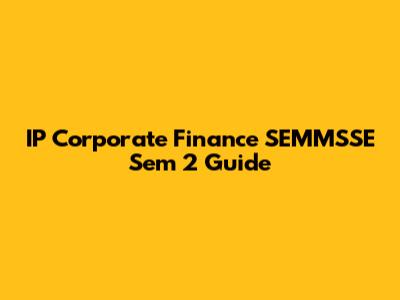 IP Corporate Finance SEMMSSE Sem 2 Guide